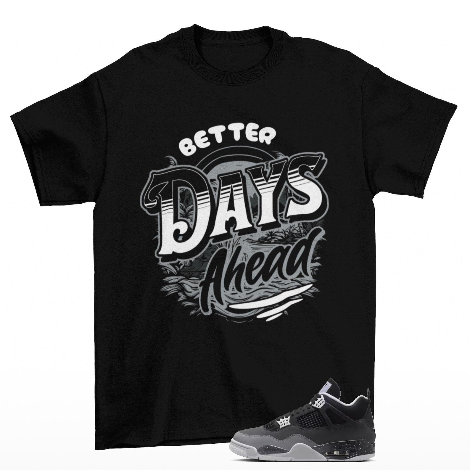 Better Days Jordan 4 Fear Sneaker Matching T Shirt, FQ8138-002 T-Shirt, Sneaker Match Tee