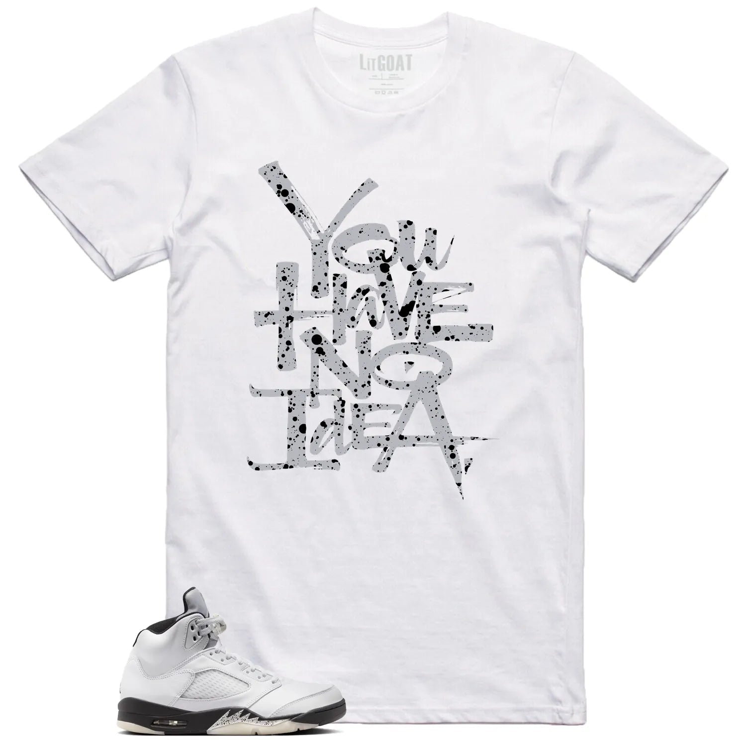 You Have No Idea Tshirt to Match Air Jordan 5 Reverse Metallic Outfit DD0587-110 T-Shirt, Sneaker Match Tee