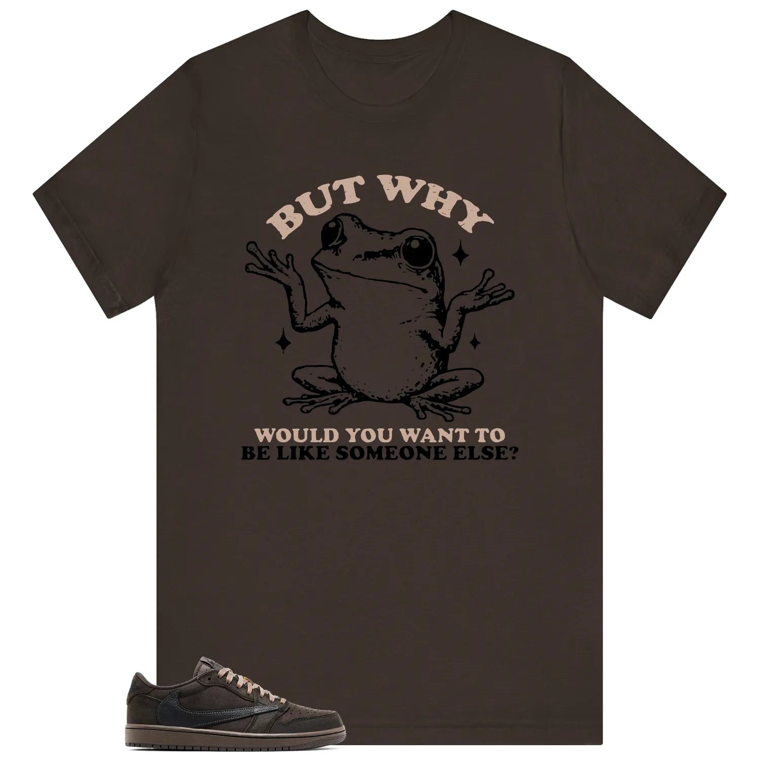 Funny But Why Shirt for Travis Scott x Air Jordan 1 Low OG Velvet Brown DM7866-202 T-Shirt, Sneaker Match Tee