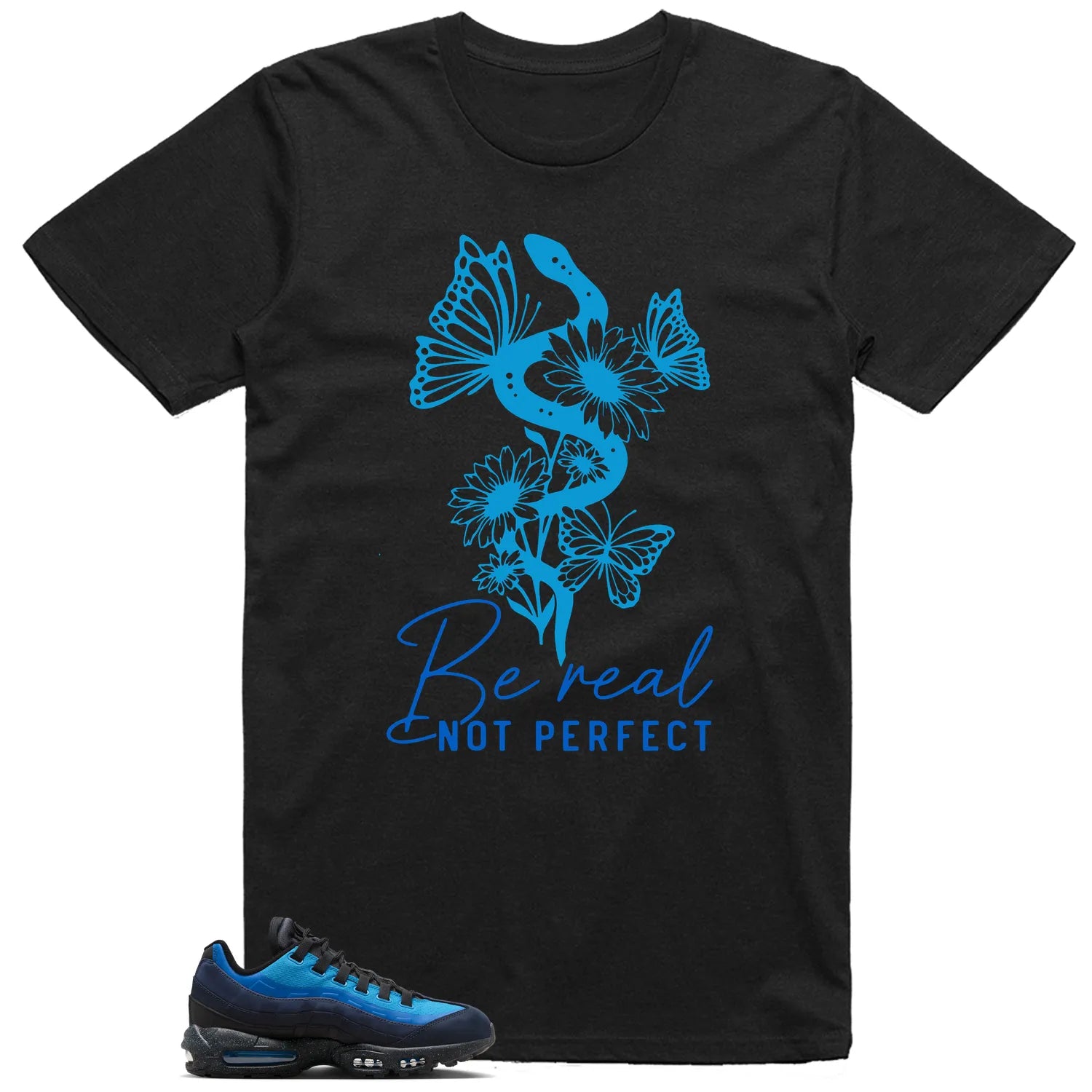 Be Real Tee to Match Air Max 95 x Stash Black and Harbor Blue HF5515-400 T-Shirt, Sneaker Match Tee