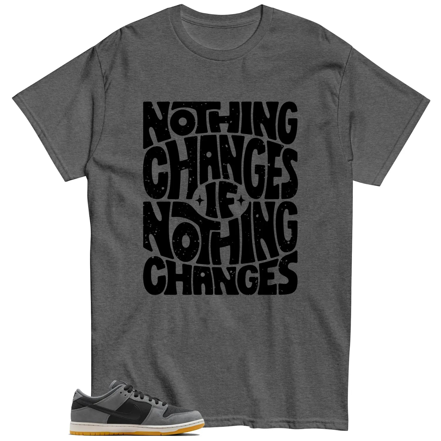 SB Dunk Low Dark Smoke Grey Style: Nothing Changes Tee HF3063-001 T-Shirt, Sneaker Match Tee