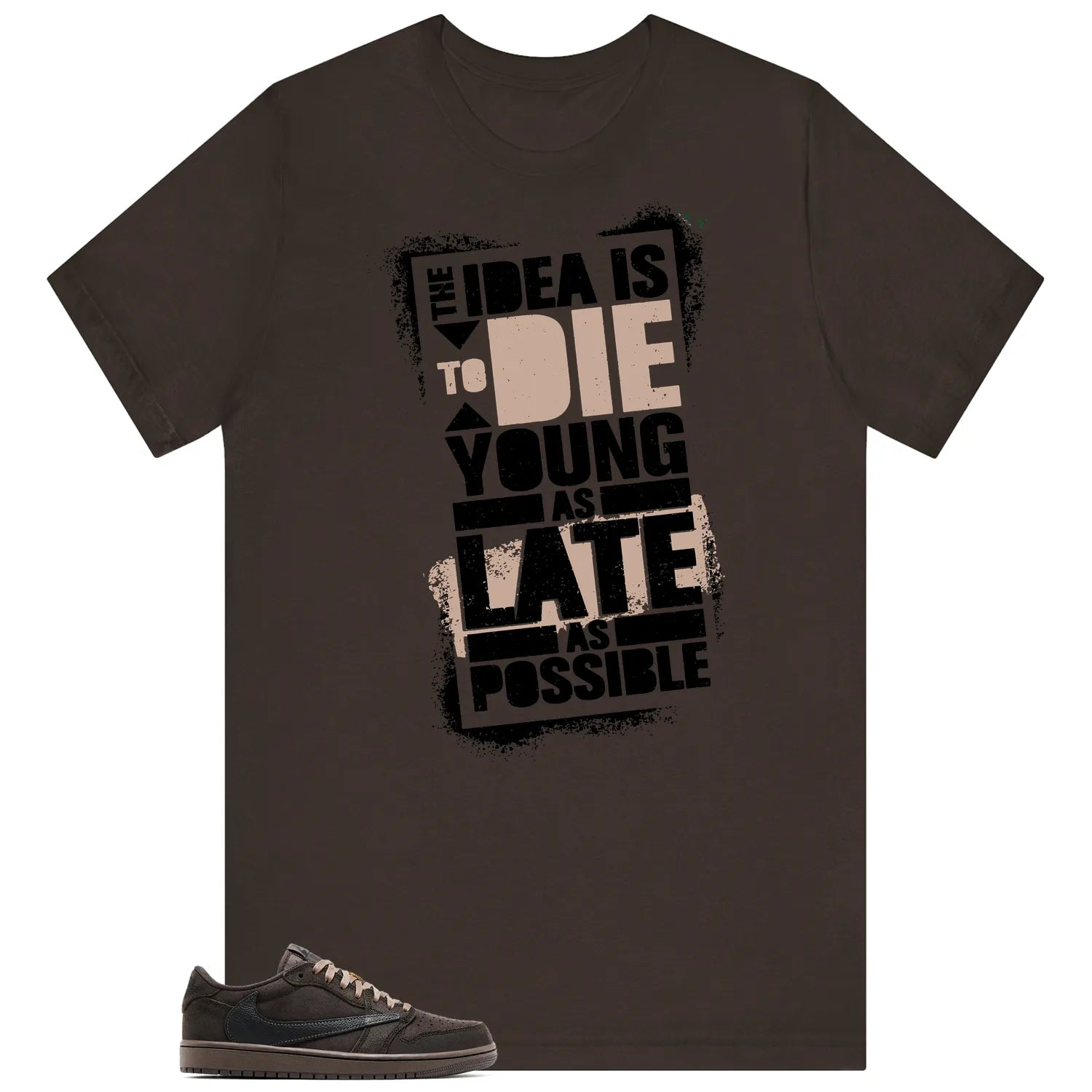 Die Young MatchShirt to Style Travis Scott x Air Jordan 1 Low OG Velvet Brown DM7866-202 T-Shirt, Sneaker Match Tee