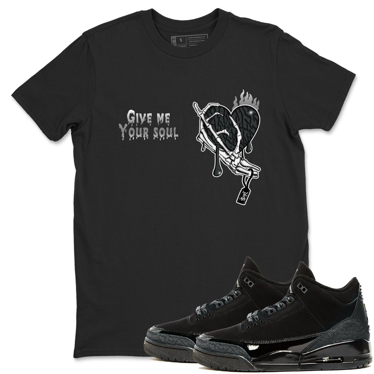 Give Me Your Soul Crew Neck T-Shirt To Match Jordans AJ3 Black Cat, CT8532-001 T-Shirt, Sneaker Match Tee