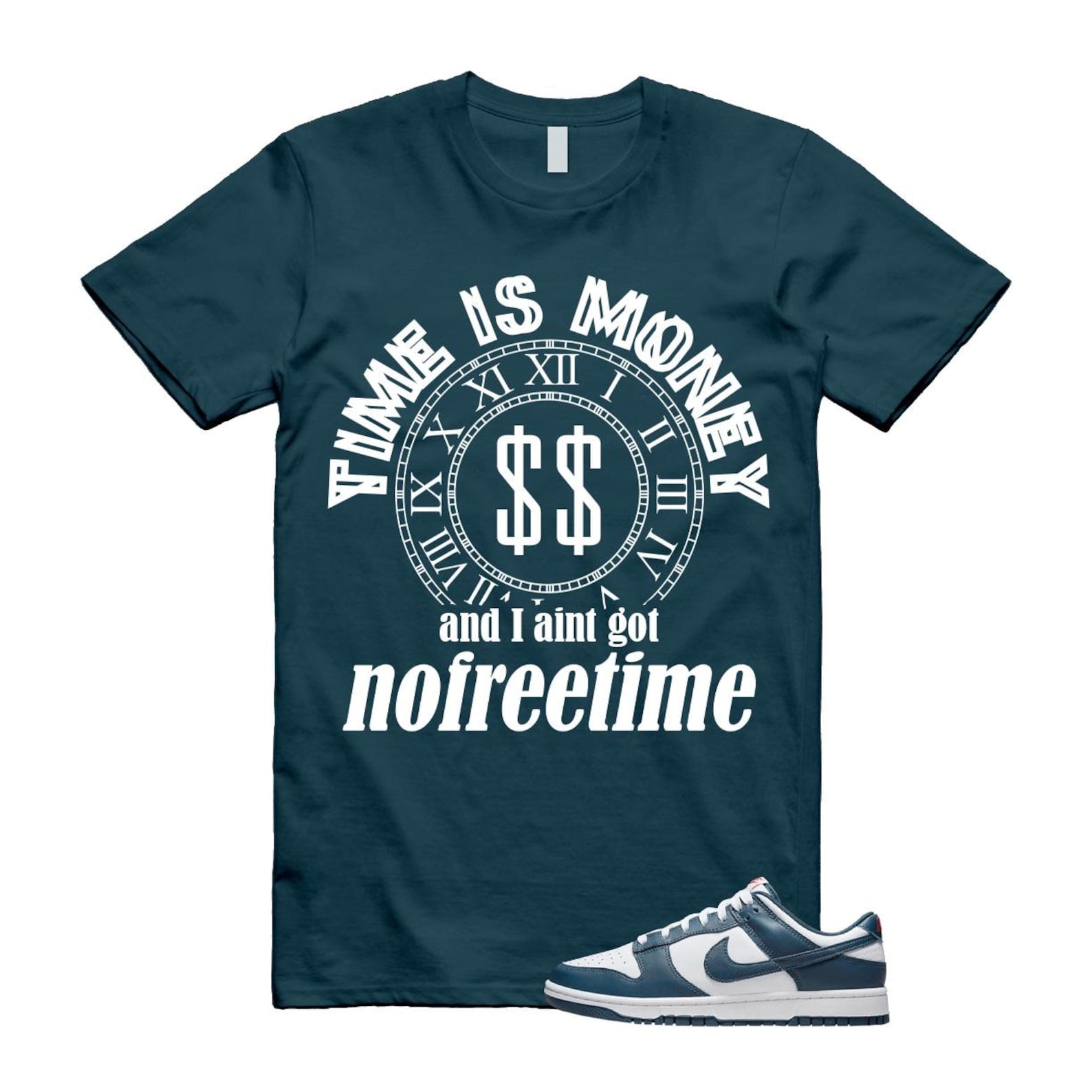 Dunk Valerian Blue White Low T Shirt Match Time is MoneyE IS MONEY and I aint got nofreetime DD1391-400 T-Shirt, Sneaker Match Tee
