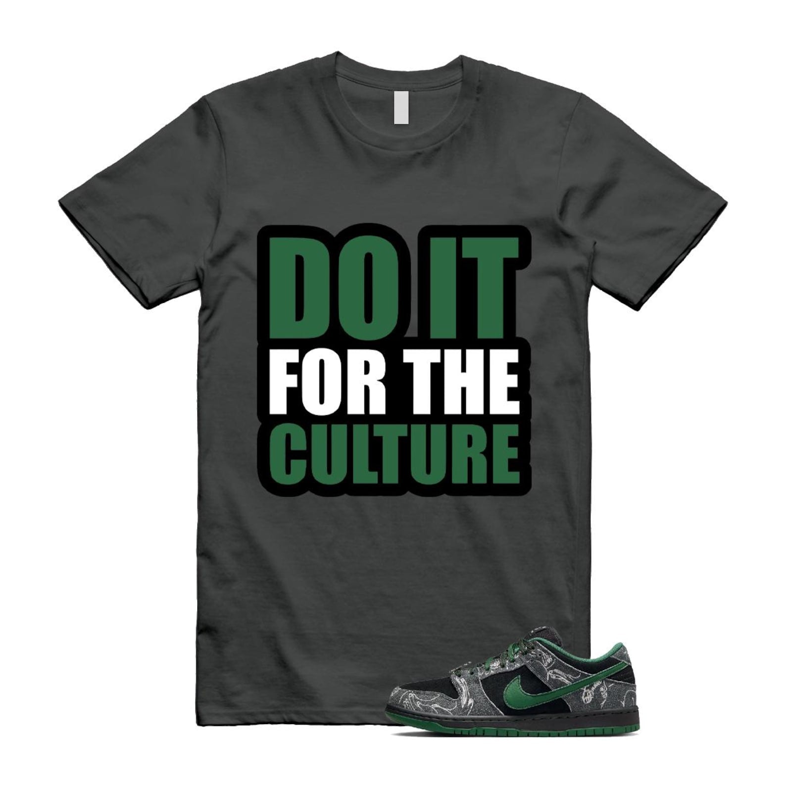 Dunk There Skateboards Grey Black Gorge Green Summit White SB Low T Shirt Match DO IT FOR THE CULTURE HF7743-001 T-Shirt, Sneaker Match Tee