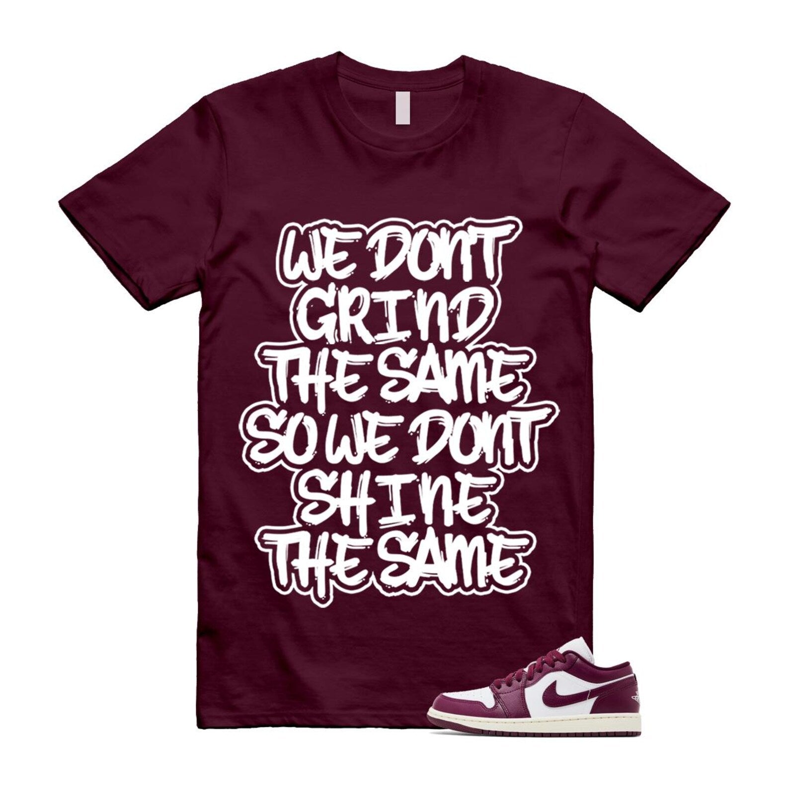 1 Bordeaux White Sail Maroon T Shirt Match We Don't Grind the Same DC0774-161 T-Shirt, Sneaker Match Tee