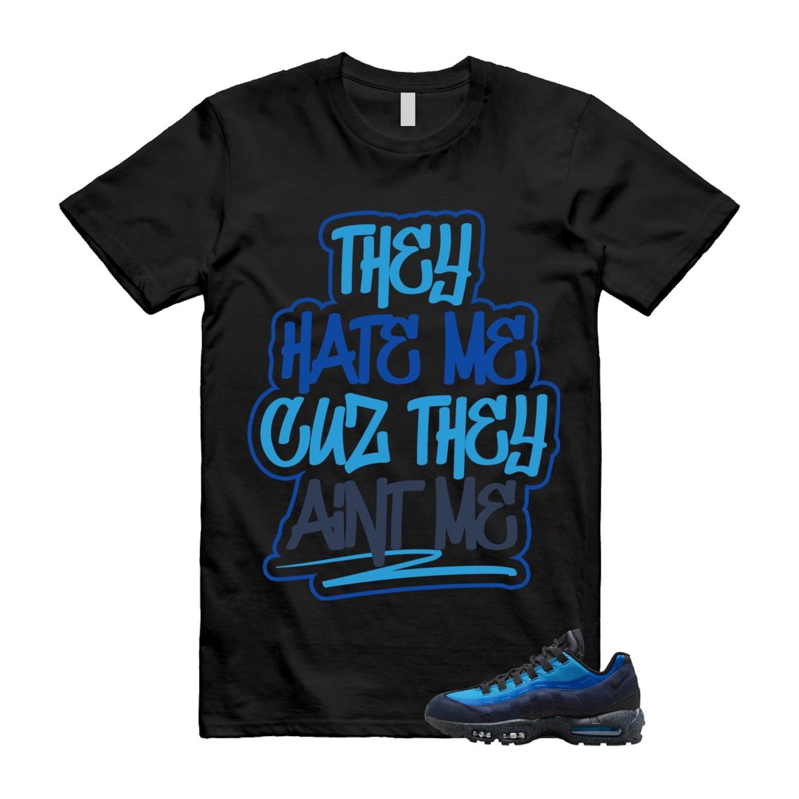 Air Max 95 Stash Obsidian Black Harbor Blue T Shirt Match They Hate Me Cause They Ain't Me HF5515-400 T-Shirt, Sneaker Match Tee