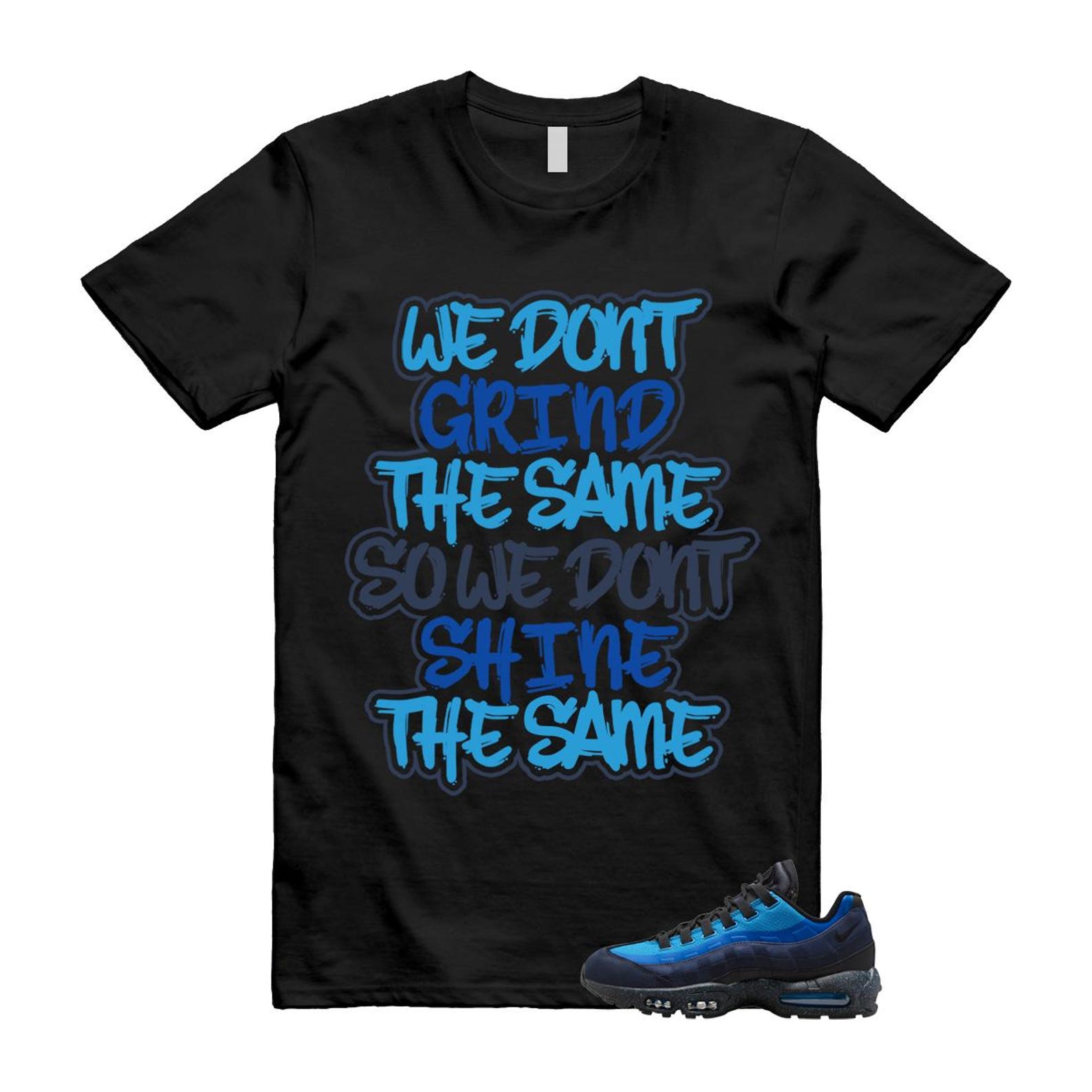Air Max 95 Stash Obsidian Black Harbor Blue T Shirt Match We Don't Grind the Same HF5515-400 T-Shirt, Sneaker Match Tee