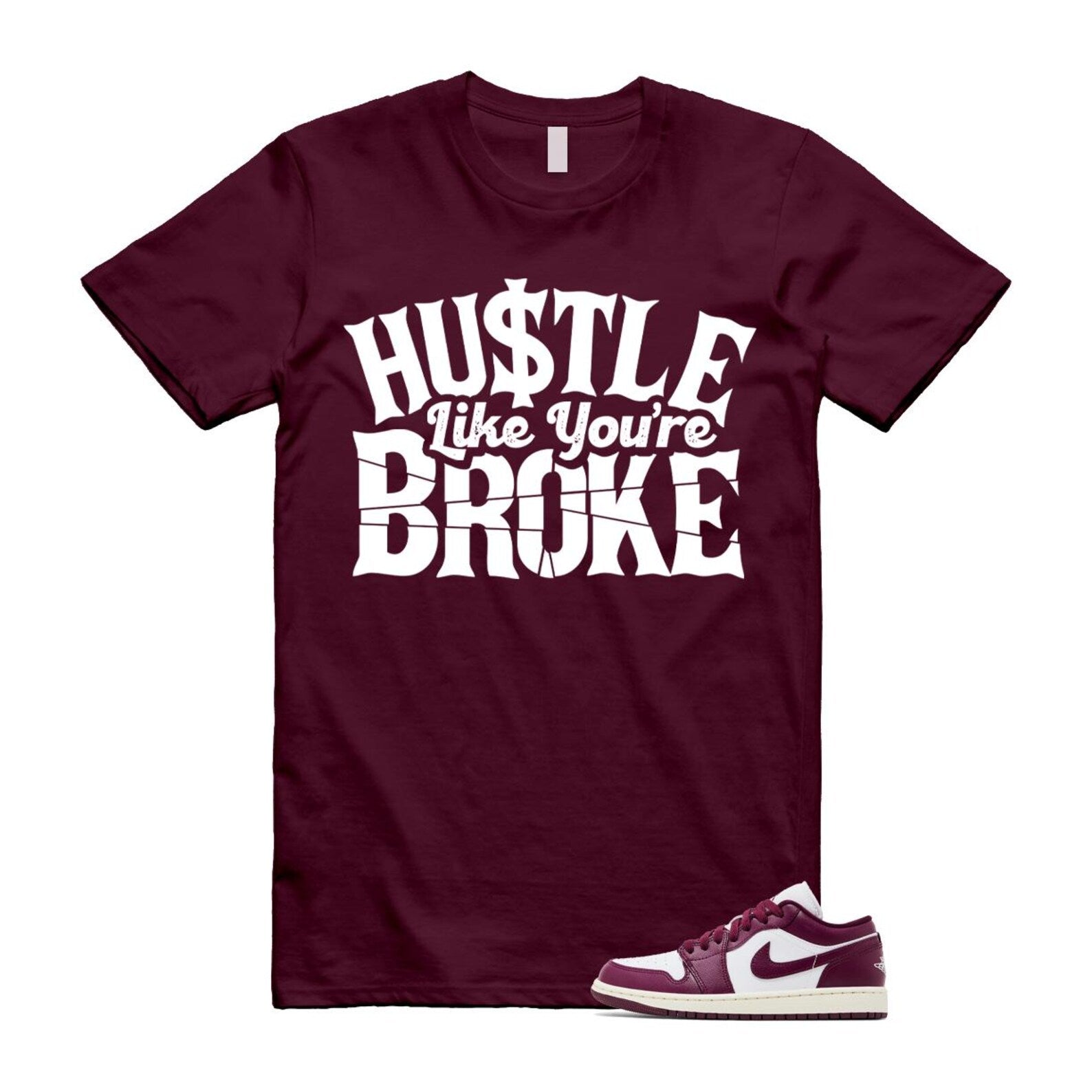 1 Bordeaux White Sail Maroon T Shirt Match Hustle Like You're Broke DC0774-161 T-Shirt, Sneaker Match Tee