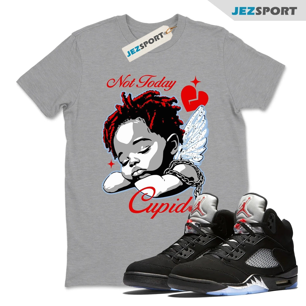 Not Today Cupid Crew Neck T-Shirt, Shirt To Match Jordans AJ5 Black Metallic Reimagined, HF3975-001 Sneaker Match Tees T-Shirt, Sneaker Match Tee