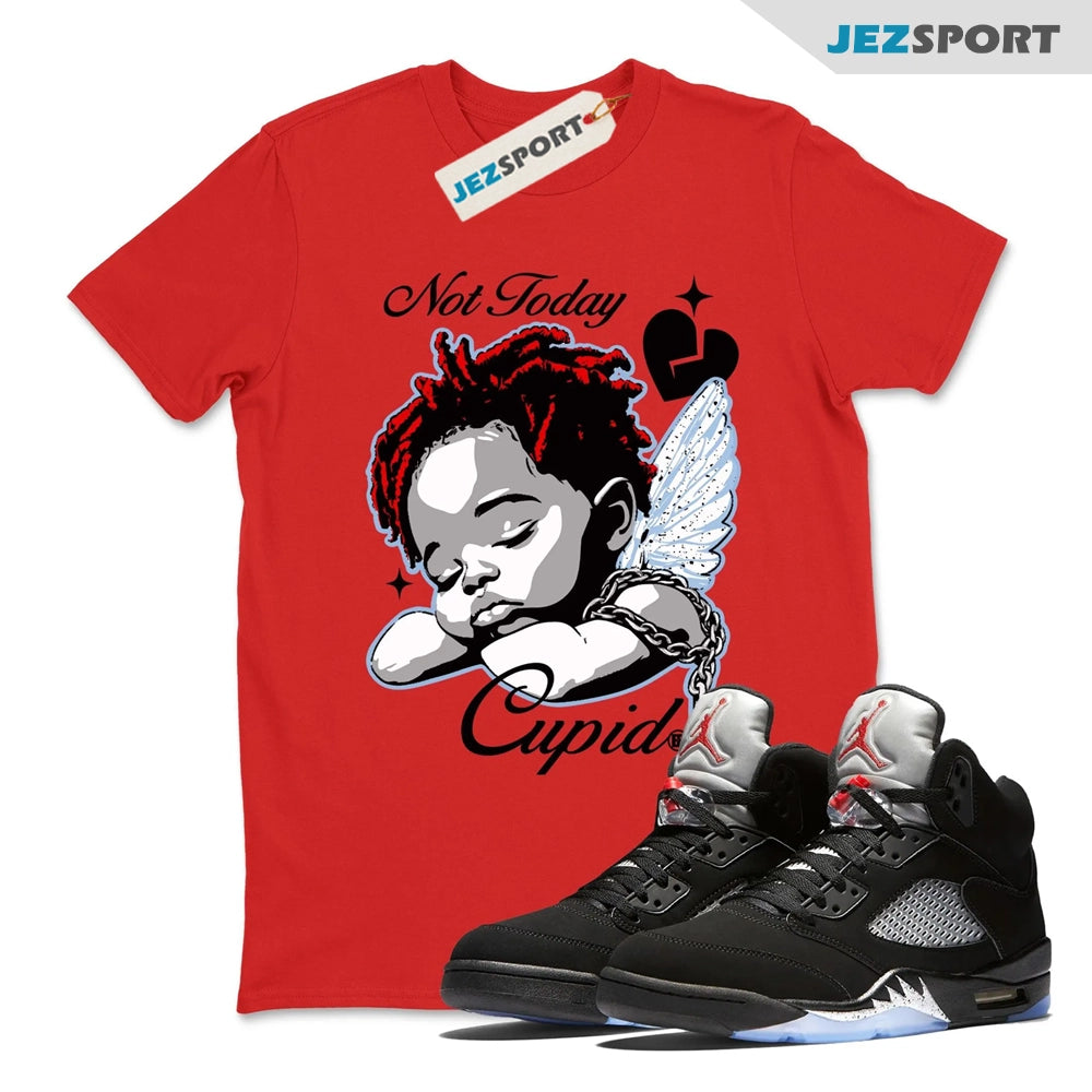 Not Today Cupid Crew Neck T-Shirt, Shirt To Match Jordans AJ5 Black Metallic Reimagined, HF3975-001 Sneaker Match Tees T-Shirt, Sneaker Match Tee