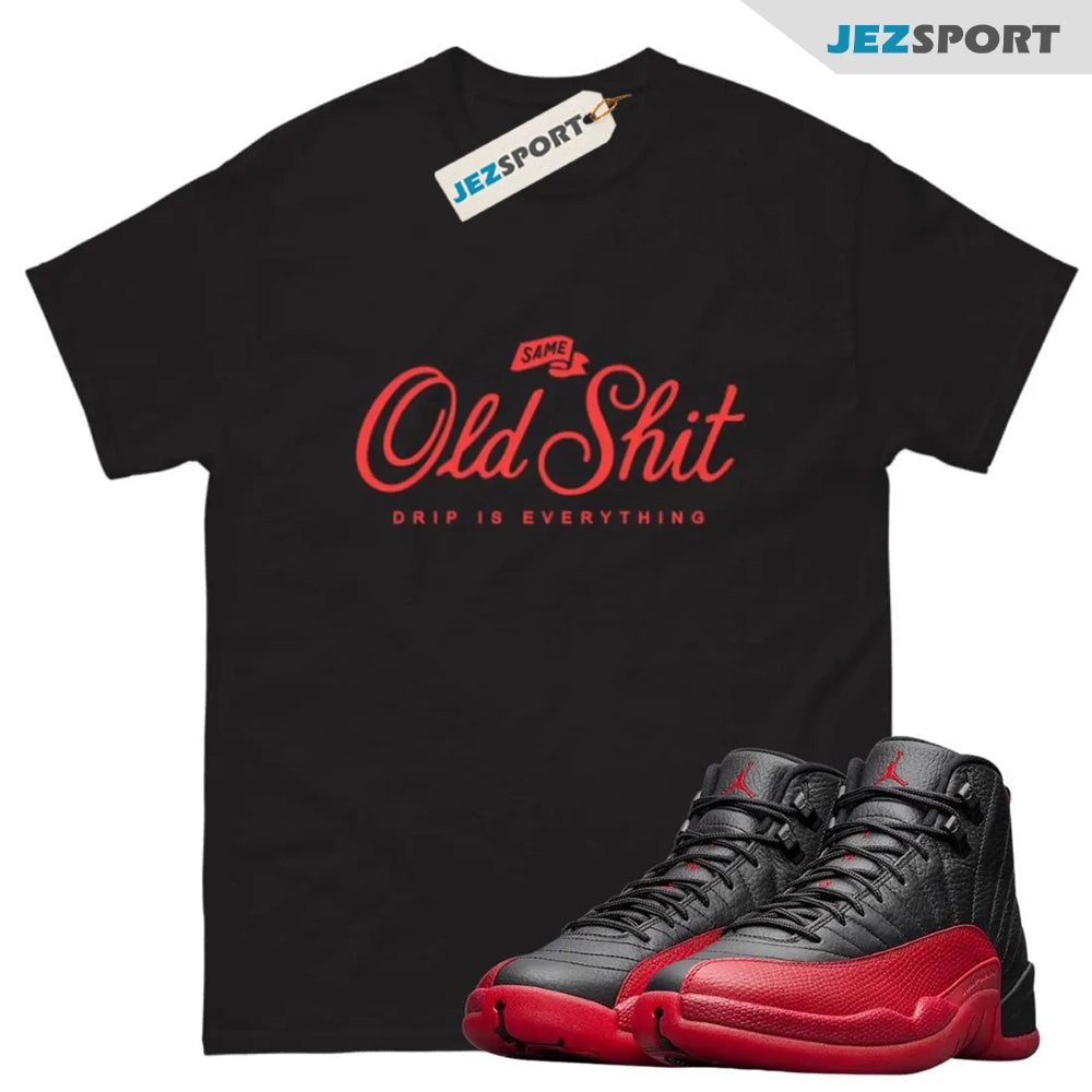 Jordan 12 Flu Game Old Shit Black T-shirt, 153265-002 Sneaker Match Tees T-Shirt, Sneaker Match Tee