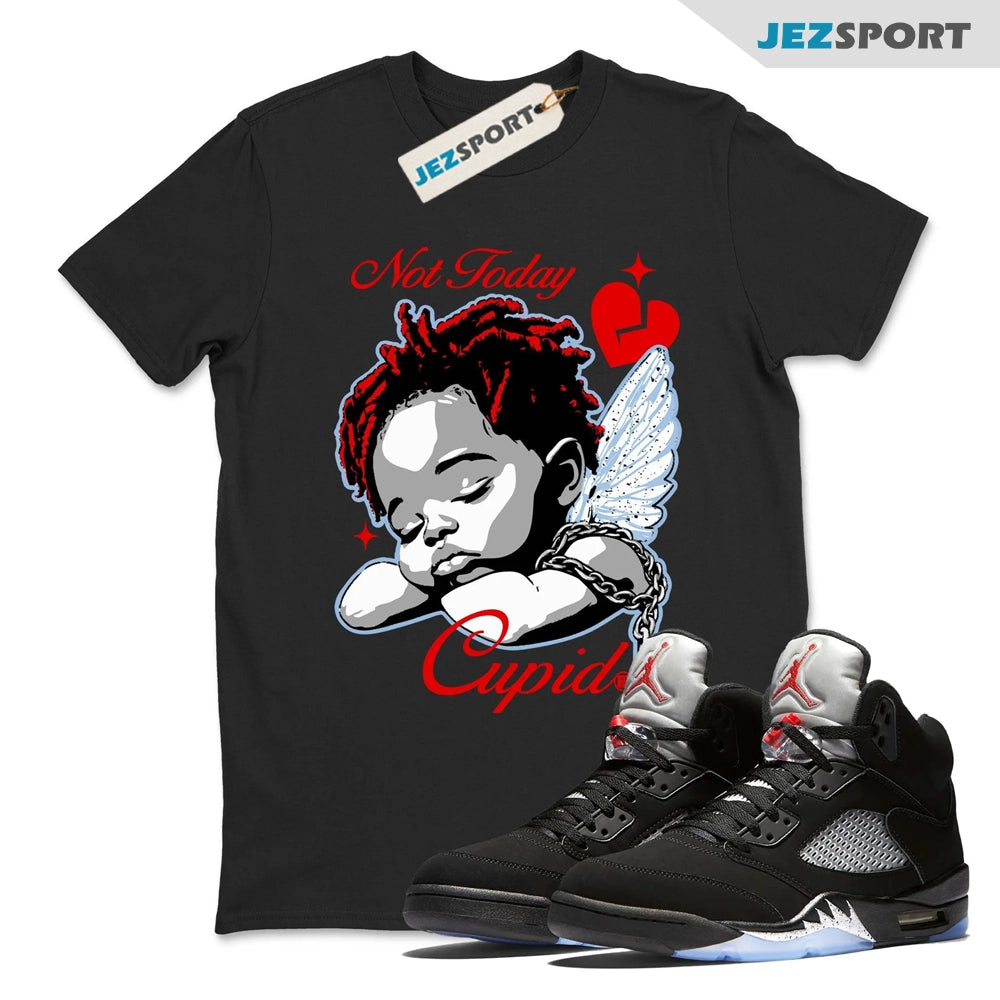Not Today Cupid Crew Neck T-Shirt, Shirt To Match Jordans AJ5 Black Metallic Reimagined, HF3975-001 Sneaker Match Tees T-Shirt, Sneaker Match Tee