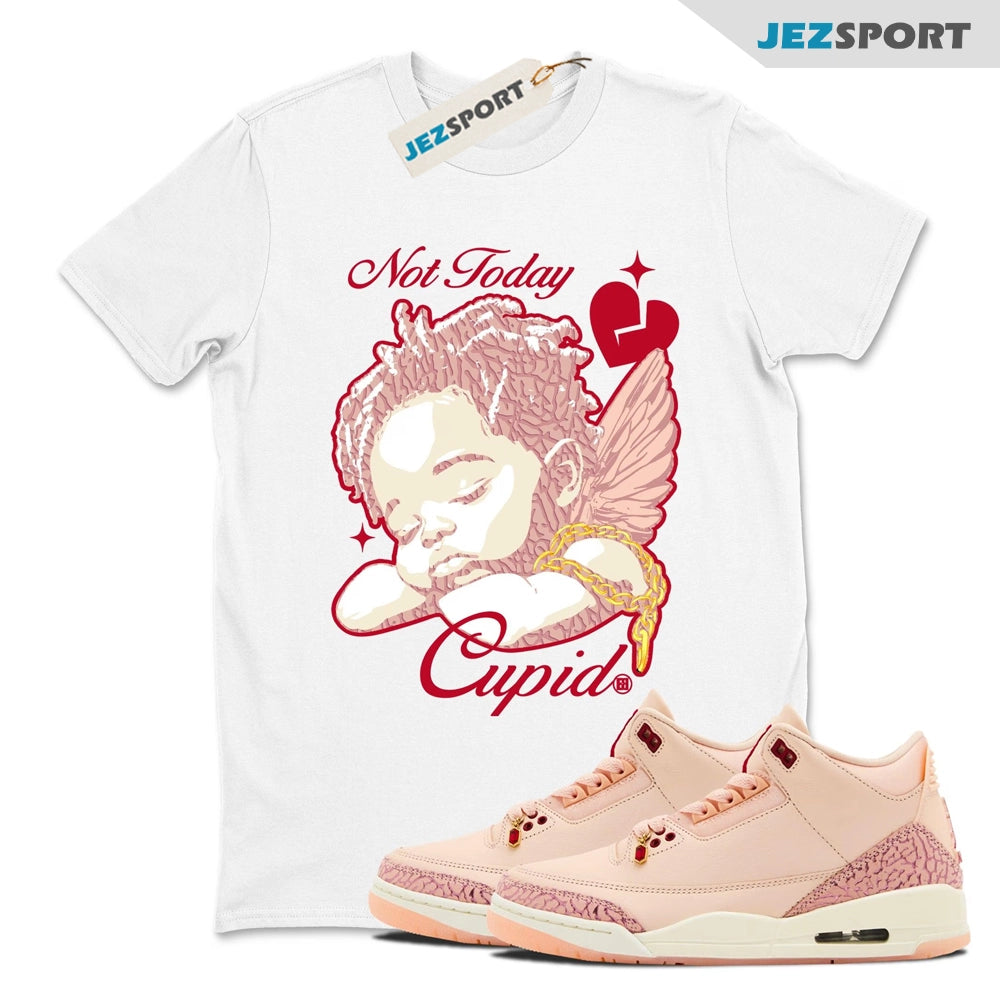 Not Today Cupid Crew Neck T-Shirt, Shirt To Match Jordans 3 Valentines Day, HJ0178-600 Sneaker Match Tees T-Shirt, Sneaker Match Tee