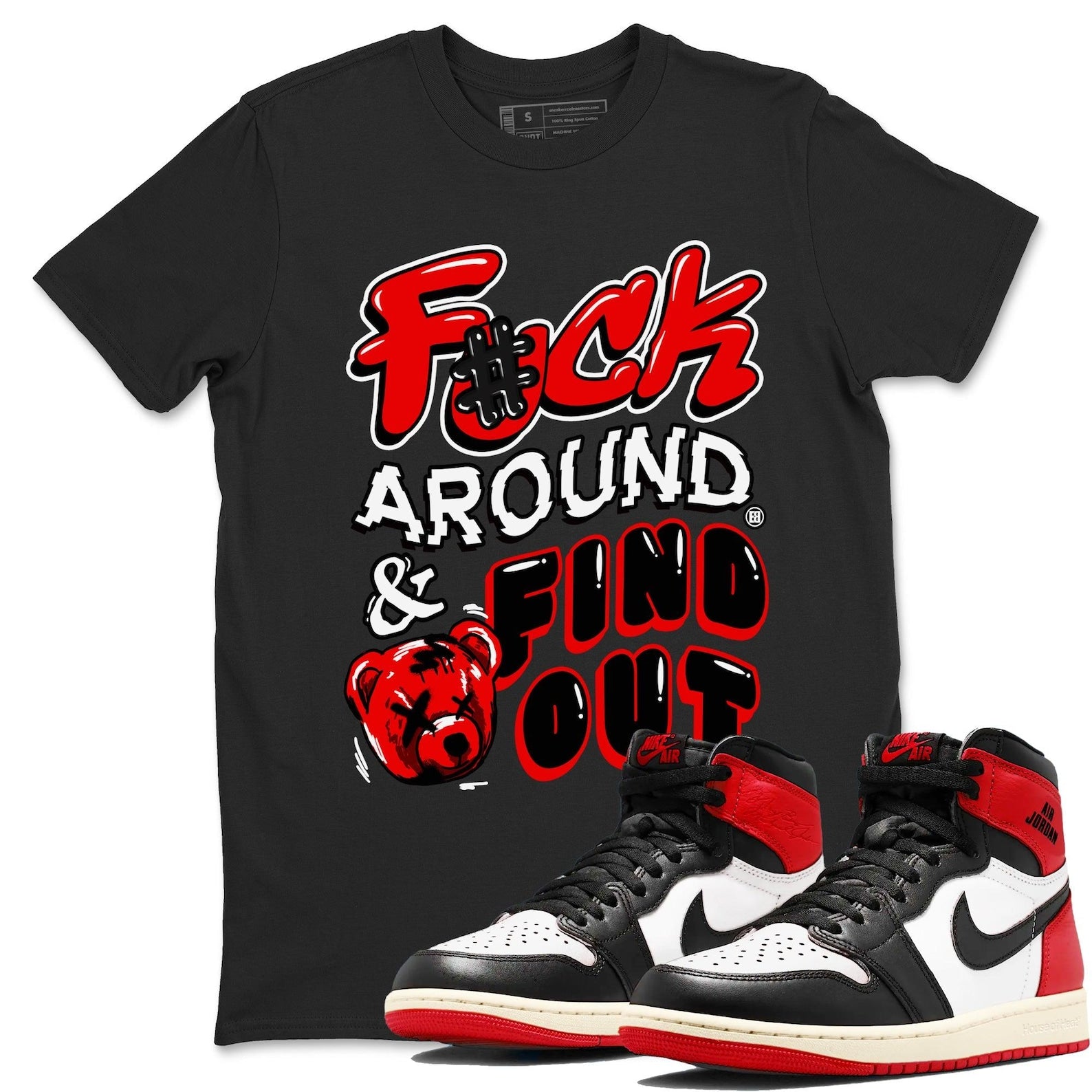 Fuck Around And Find Out Unisex T-Shirts To Match Sneakers 1s Retro High OG Black Toe Reimagined, DZ5485-106 T-Shirt, Sneaker Match Tee