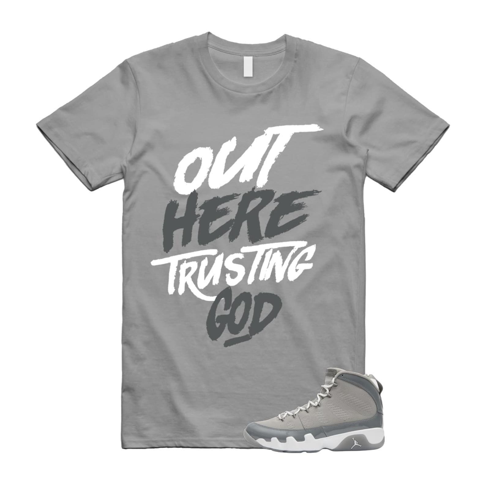 9 Cool Grey White 2025 Shirt to Match Out Here Trusting God HV4794-011 Match Sneaker Tee