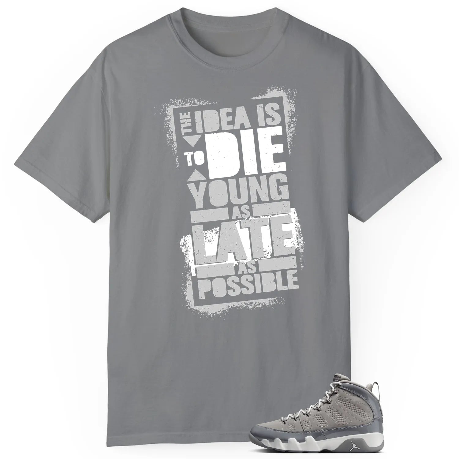 Die Young Match Shirt to Style Jordan 9 Cool Grey HV4794-011 T-Shirt, Sneaker Match Tee