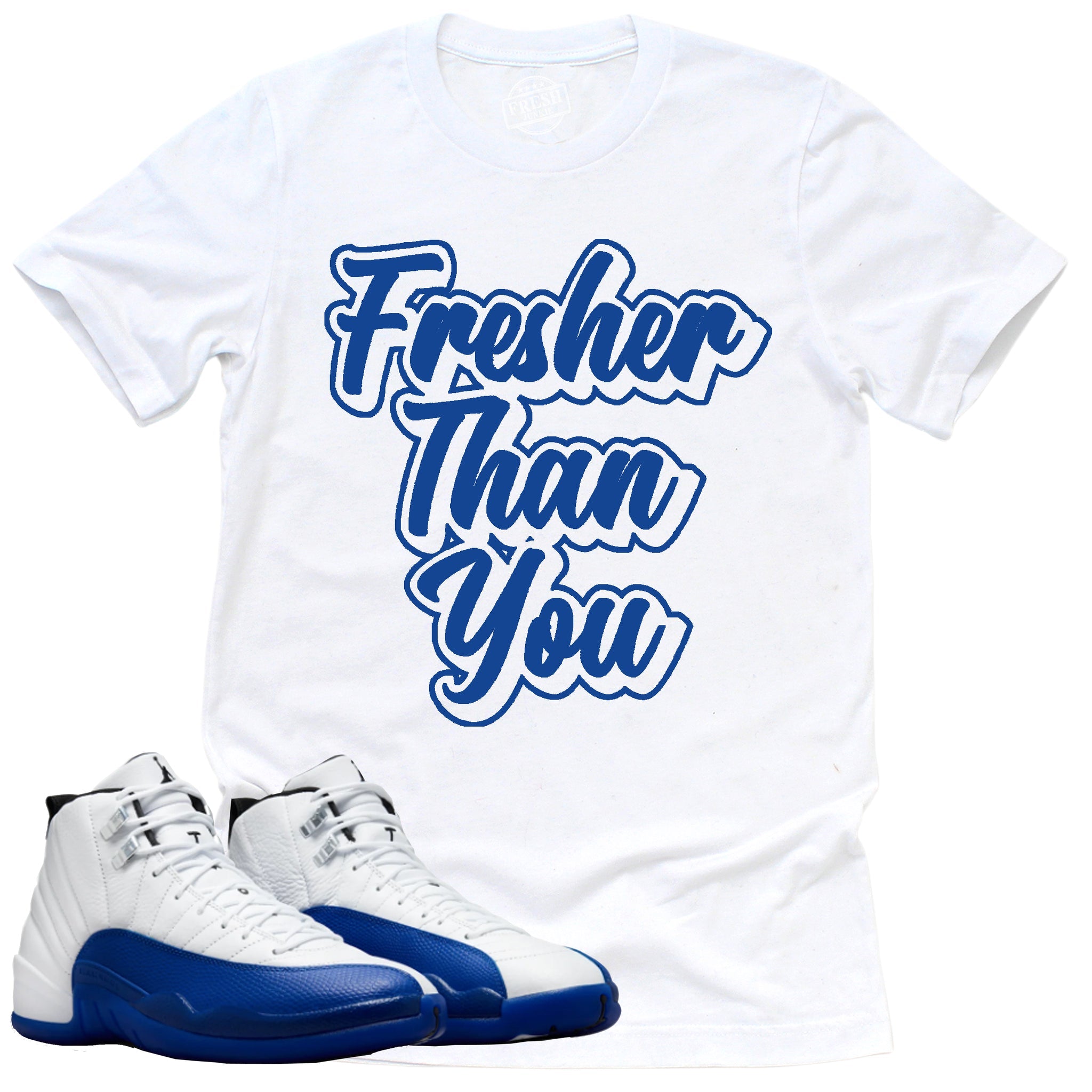 Fresher Than You Shirt, Jordan 12 Retro Blueberry Shirt Match Sneaker CT8013-140 T-Shirt, Sneaker Match Tee