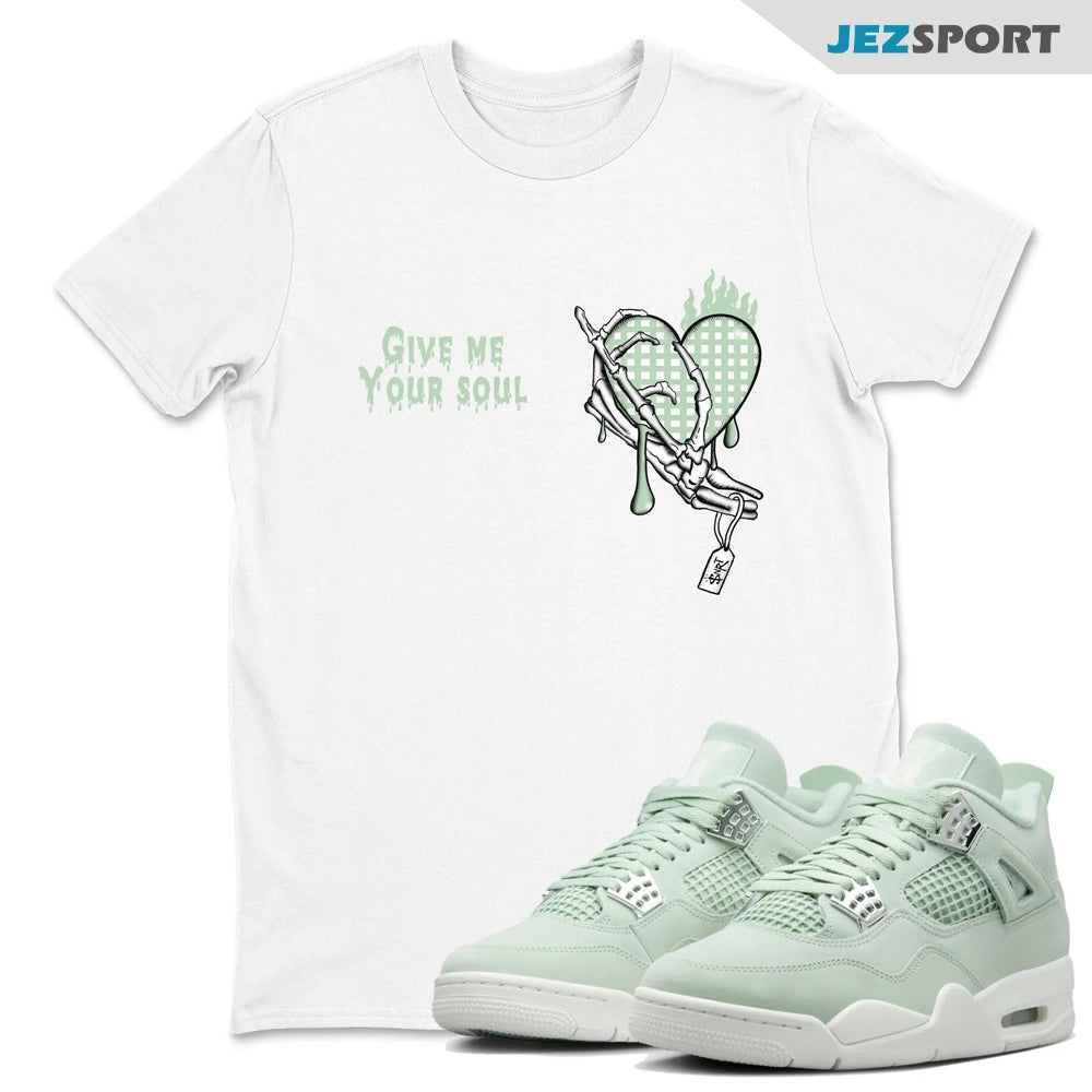 Give Me Your Soul Sneaker Shirts To Match Jordans 4s Abundance AJ4 Seafoam, HV0823-003 Sneaker Match Tees T-Shirt, Sneaker Match Tee