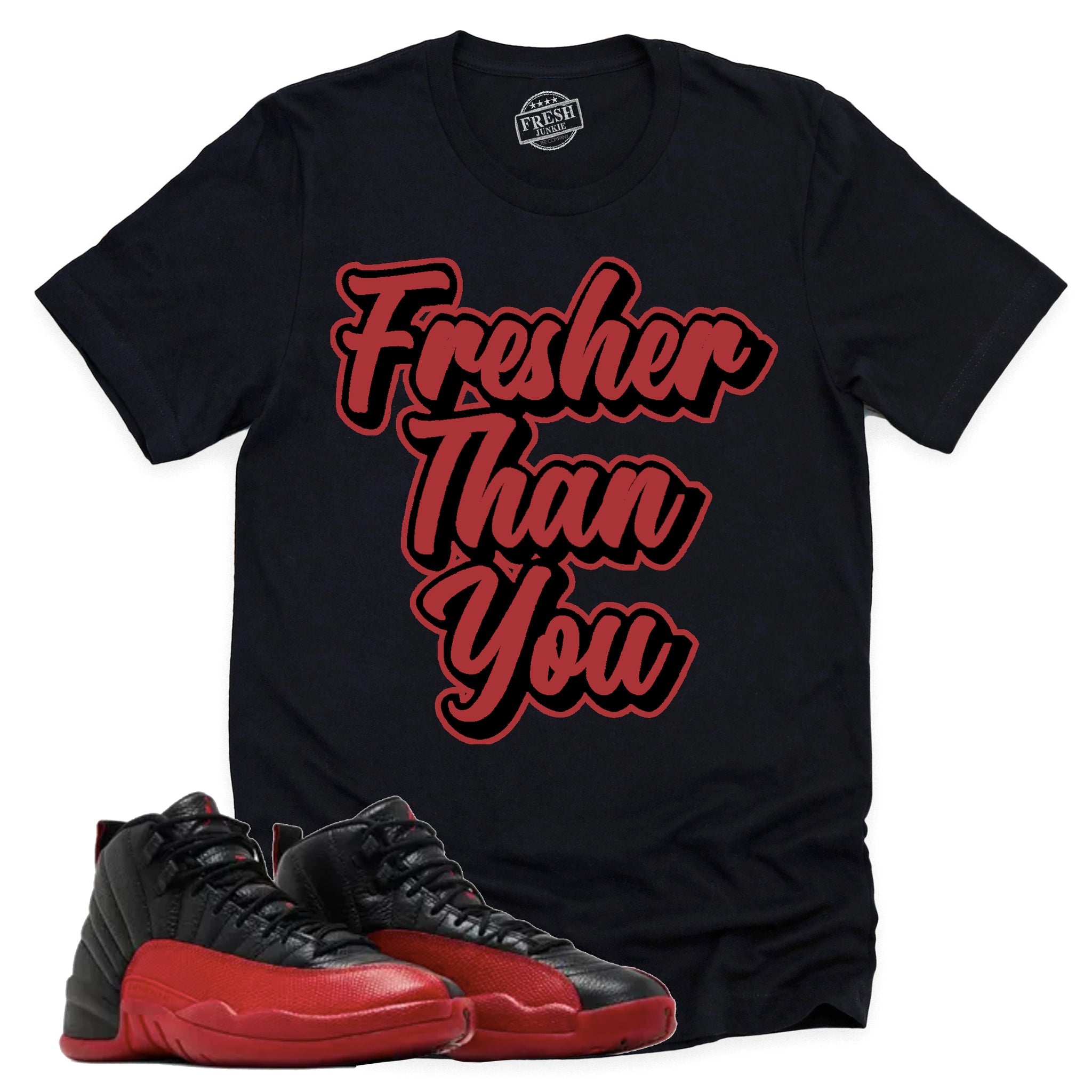 Fresher Than You Shirt, Retro Air Jordan 12 Flu Game Shirt Match Sneaker CT8013-002 T-Shirt, Sneaker Match Tee