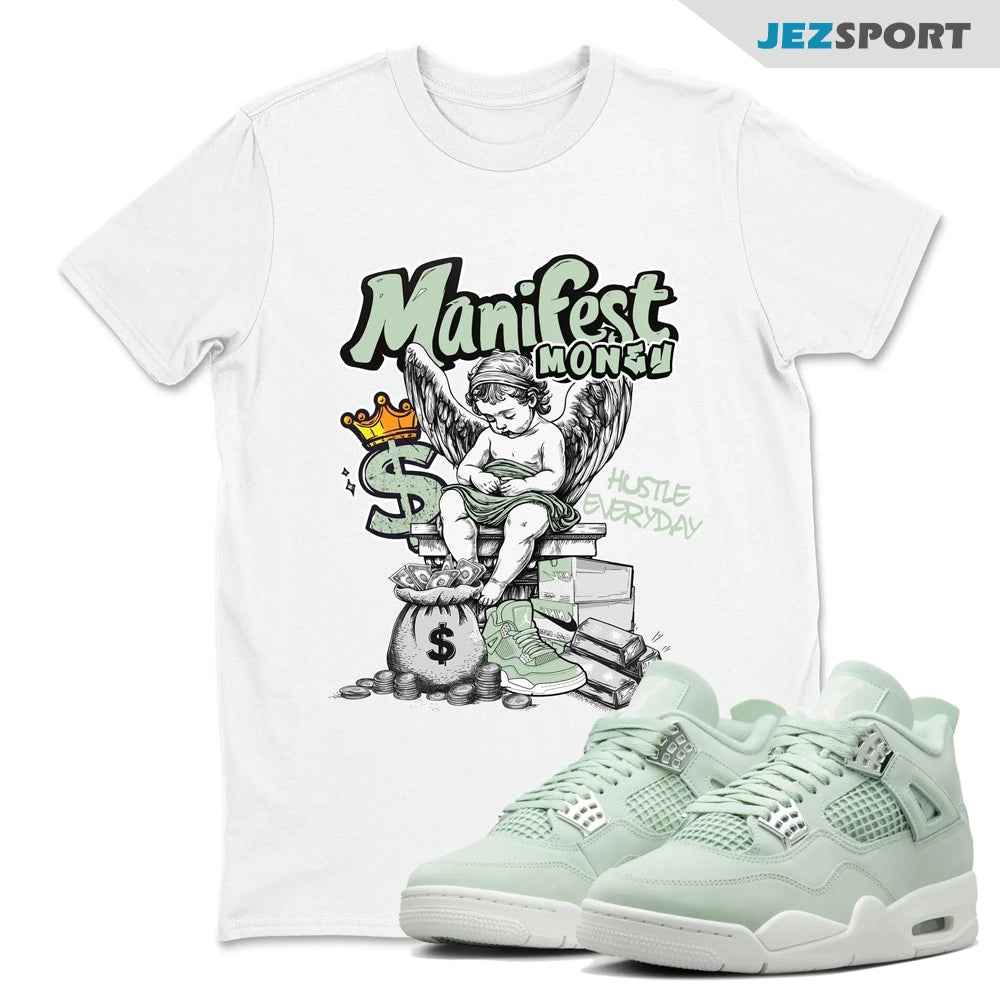 Manifest Money Sneaker Shirts To Match Jordans 4s Abundance AJ4 Seafoam, HV0823-003 Sneaker Match Tees T-Shirt, Sneaker Match Tee