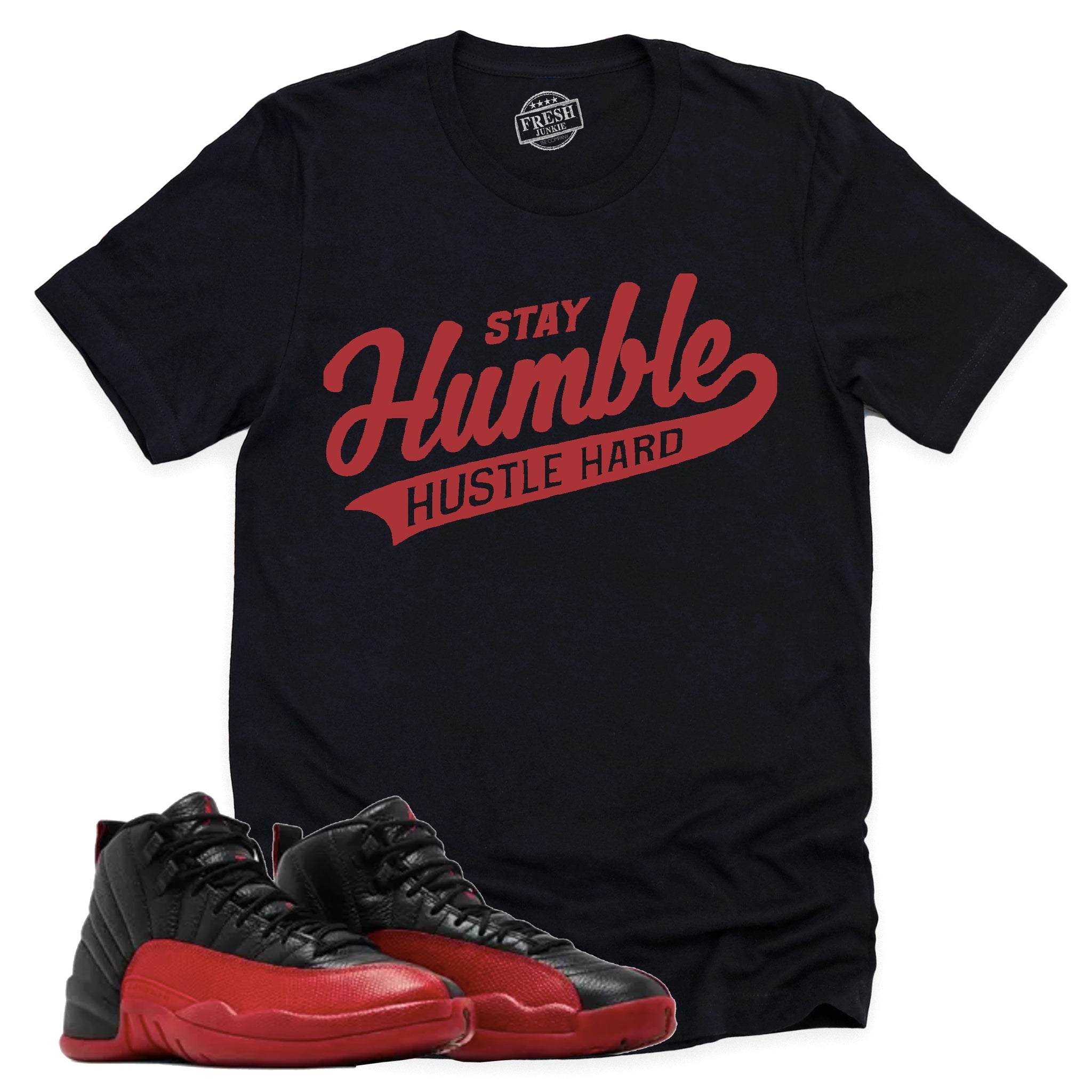 Stay Humble Hustle Hard Shirt, Retro Air Jordan 12 Flu Game Shirt Match Sneaker CT8013-002 T-Shirt, Sneaker Match Tee