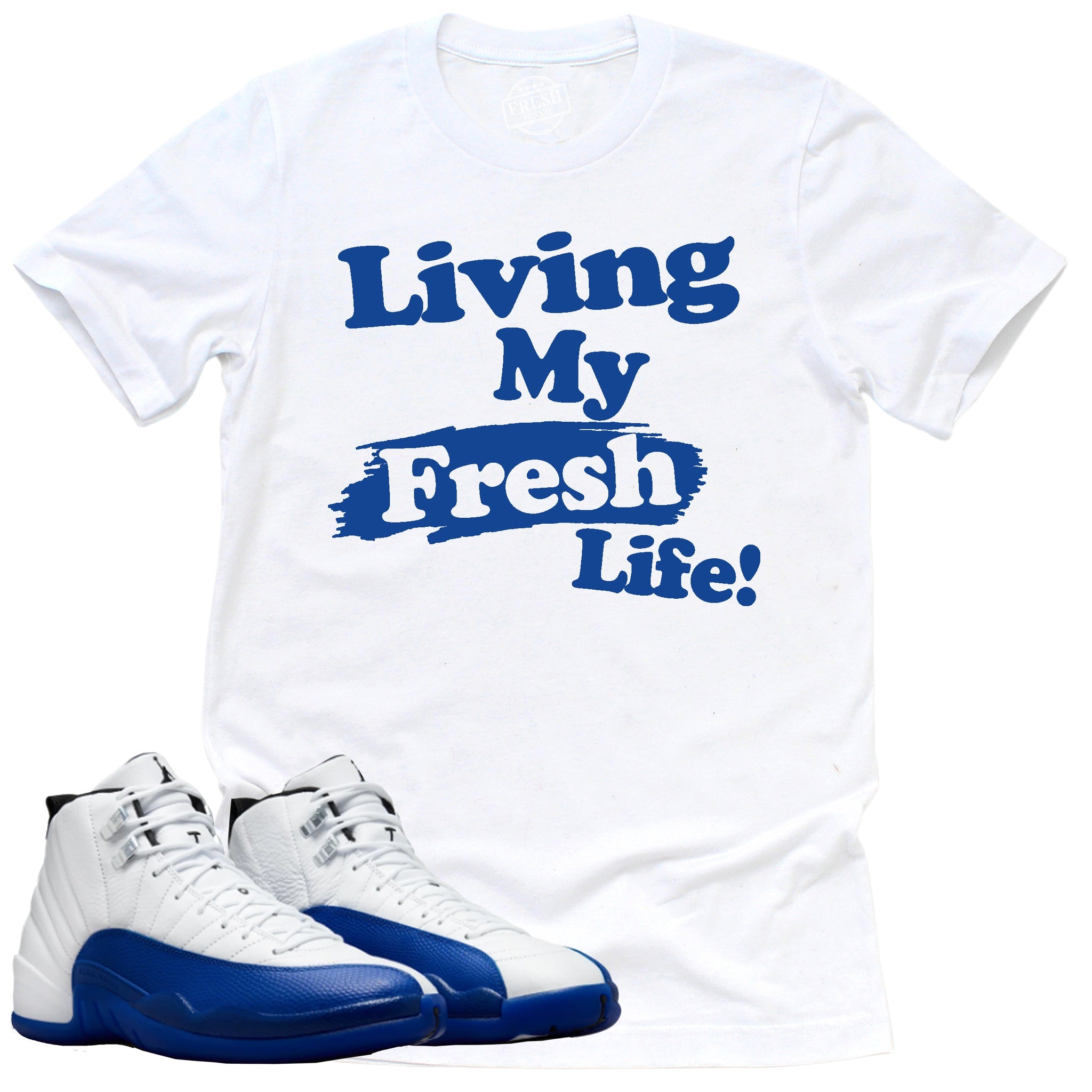 Fresh Life Shirt, Jordan 12 Retro Blueberry Shirt Match Sneaker CT8013-140 T-Shirt, Sneaker Match Tee