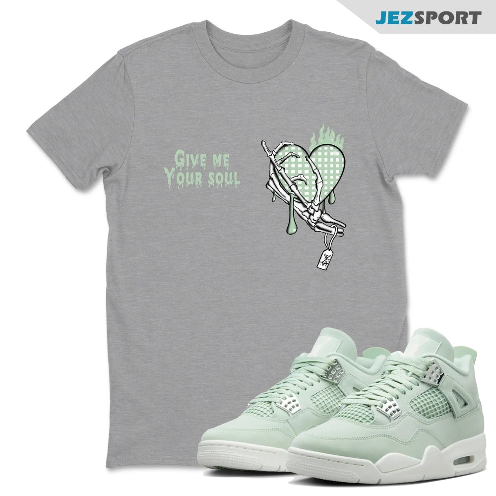 Give Me Your Soul Sneaker Shirts To Match Jordans 4s Abundance AJ4 Seafoam, HV0823-003 Sneaker Match Tees T-Shirt, Sneaker Match Tee