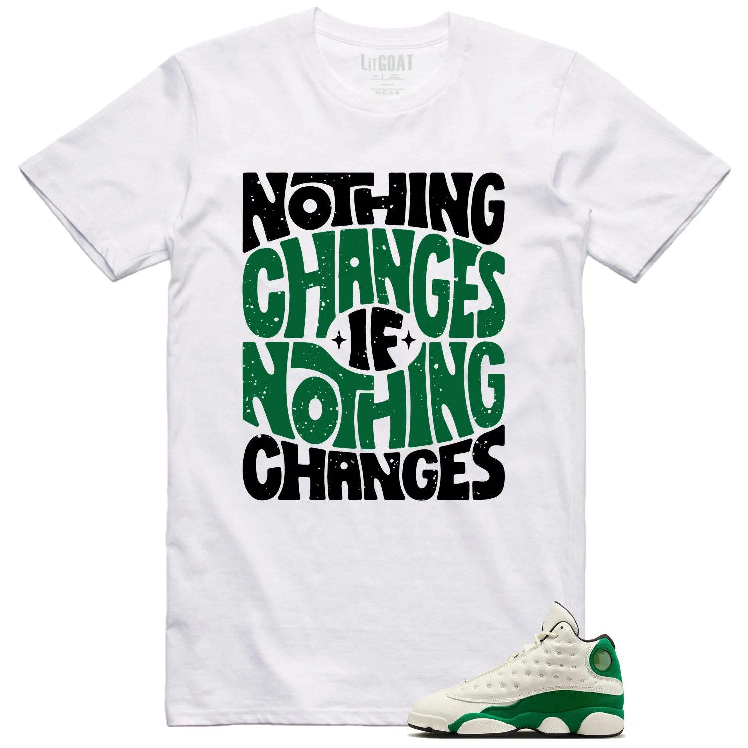 Air Jordan 13 Pine Green 2025 Style: Nothing Changes T-Shirt HQ0779-103 T-Shirt, Sneaker Match Tee
