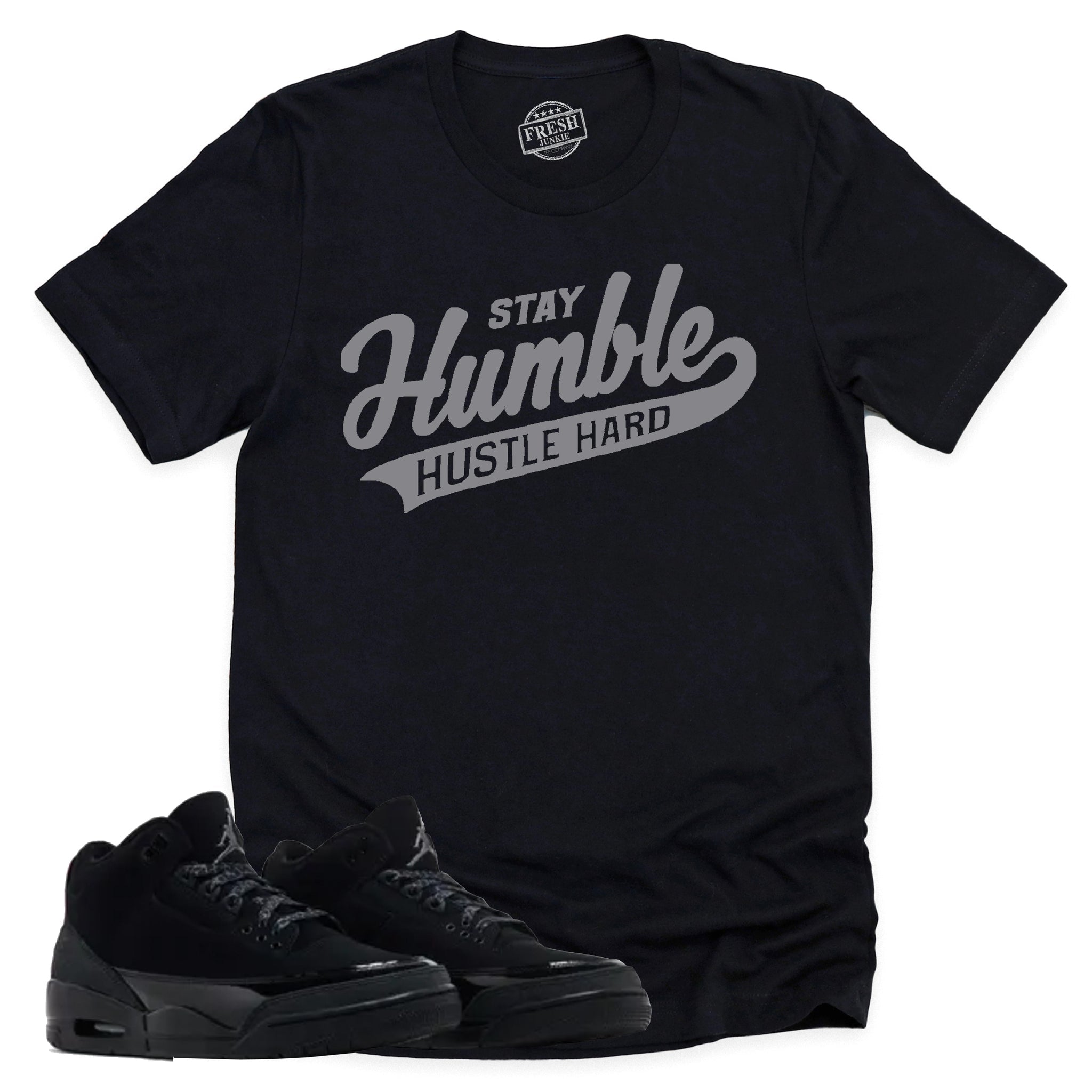 Stay Humble Hustle Hard Shirt, Retro Air Jordan 3 Black Cat Shirt Match Sneaker CT8532-001 T-Shirt, Sneaker Match Tee