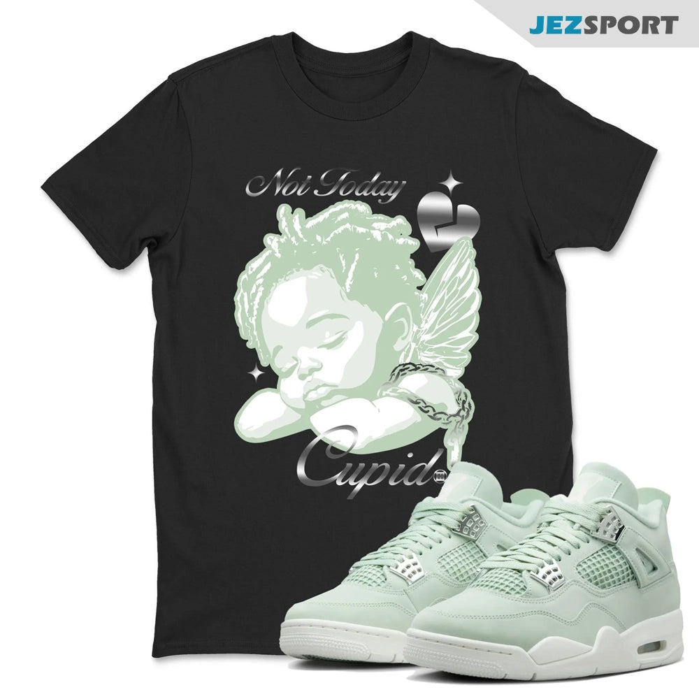 Not Today Cupid Sneaker Shirts To Match Jordans 4s Abundance AJ4 Seafoam, HV0823-003 Sneaker Match Tees T-Shirt, Sneaker Match Tee
