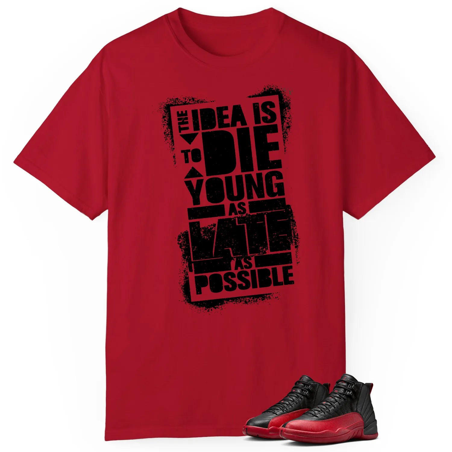 Die Young Match Shirt to Style Air Jordan 12 Flu Game CT8013-002 T-Shirt, Sneaker Match Tee