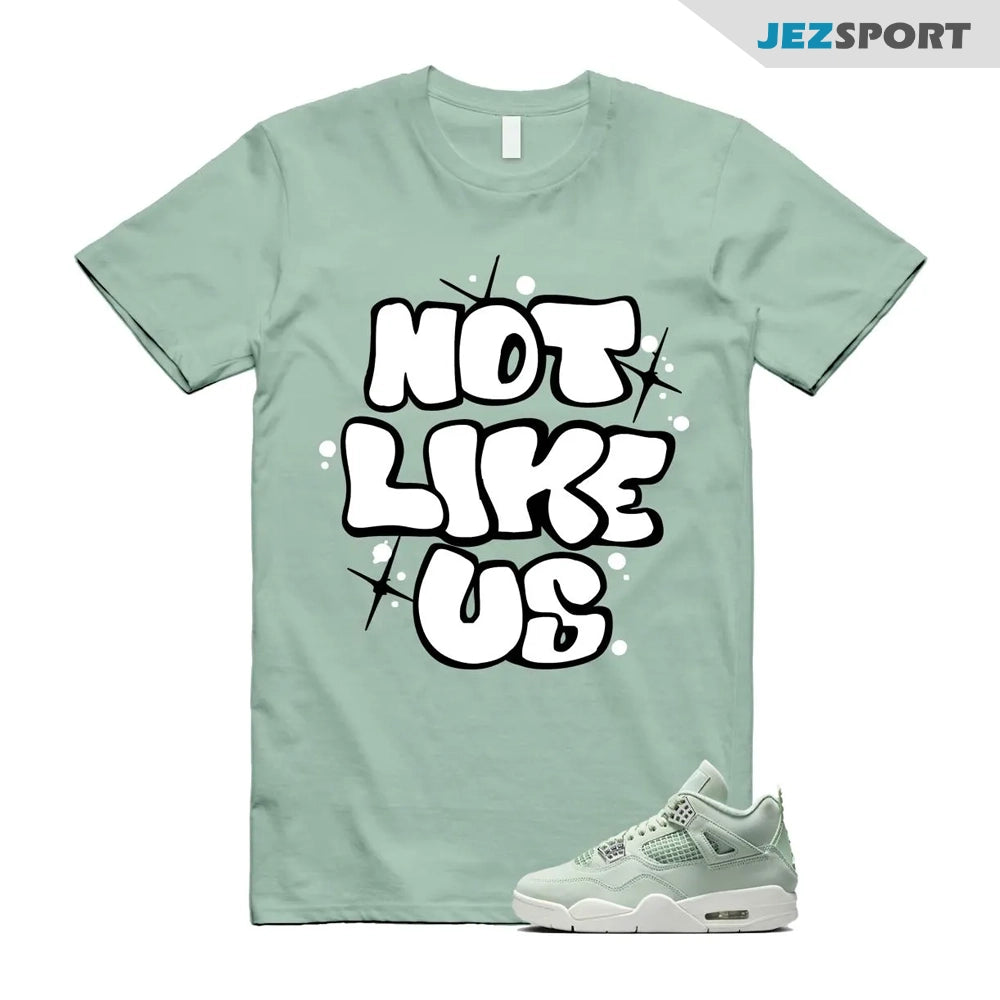 Not Like Us Shirts To Match Jordans 4s Abundance AJ4 Seafoam, HV0823-003 Sneaker Match Tees T-Shirt, Sneaker Match Tee