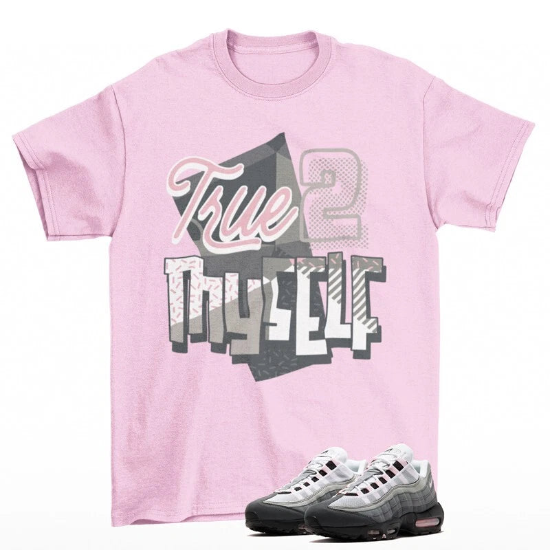 Stay True Sneaker Shirt Pink to Match Air Max 95 OG Pink Foam HJ5996-001 T-Shirt, Sneaker Match Tee